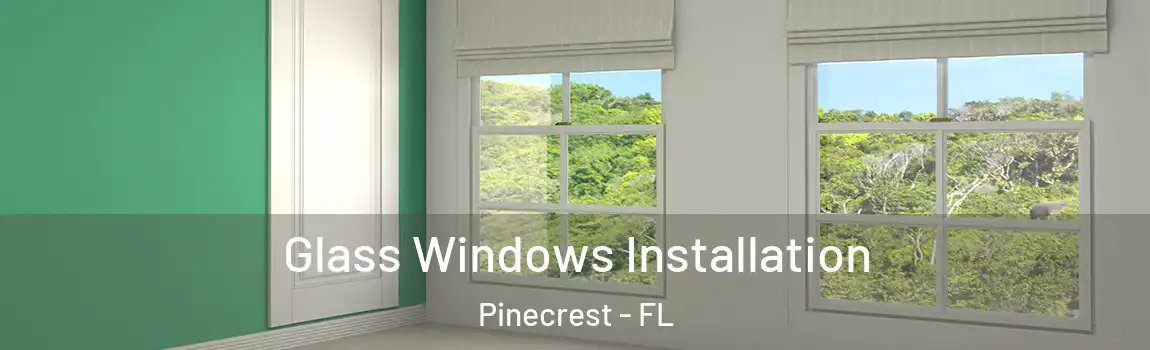  Glass Windows Installation Pinecrest - FL